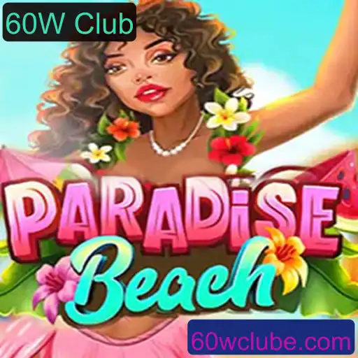 Descubra ParadiseBeach e a Excitante Jornada no 60W Club